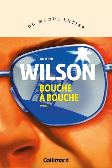 BOUCHE À BOUCHE - ANTOINE WILSON [Livres]