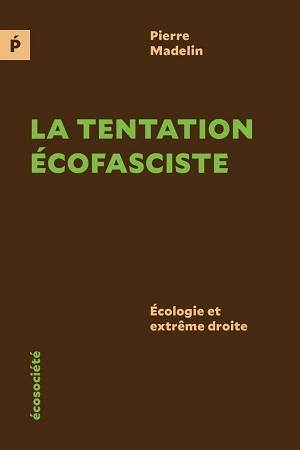 La tentation écofasciste Pierre Madelin  [Livres]