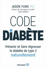 Code diabete : Prevenir et faire regresser le diabete de type 2 naturellement [Livres]
