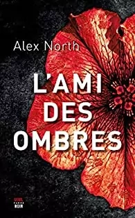 ALEX NORTH - L'AMI DES OMBRES [Livres]