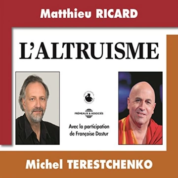 MATTHIEU RICARD ET MICHEL TERESTCHENKO - L'ALTRUISME  [AudioBooks]
