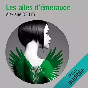 ALEXIANE DE LYS - LES AILES D'ÉMERAUDE - TOME 1 [AudioBooks]