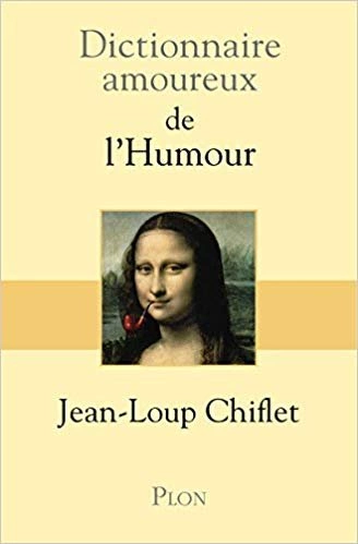 Jean Loup Chiflet - Dictionnaire Amoureux de L Humour [Livres]