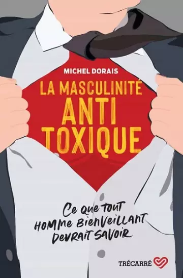La masculinité antitoxique  Michel Dorais  [Livres]