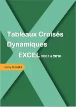 Tableaux Croisés Dynamiques : Excel 2007 à 2016 [Livres]