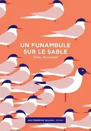 GILLES MARCHAND - UN FUNAMBULE SUR LE SABLE [Livres]