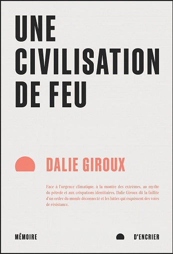 UNE CIVILISATION DE FEU • DALIE GIROUX [Livres]