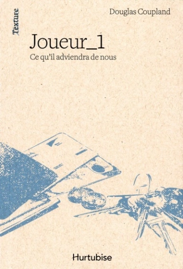 DOUGLAS COUPLAND - JOUEUR_1 CE QU’IL ADVIENDRA DE NOUS [Livres]