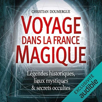 Christian Doumergue Voyage dans la France magique [AudioBooks]