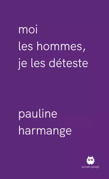 PAULINE HARMANGE - MOI LES HOMMES JE LES DETESTE [Livres]
