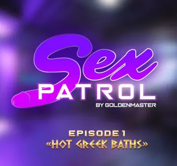 Sex Patrol 1 - Hot Greek Baths [Adultes]