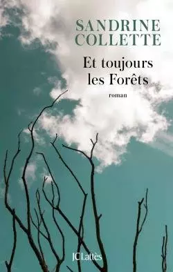 Et Toujours Les Forêts - Sandrine Collette [Livres]