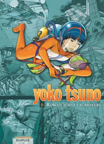 Yoko Tsuno. L'intégrale 6: Robots D'Ici Et D'Ailleurs [BD]