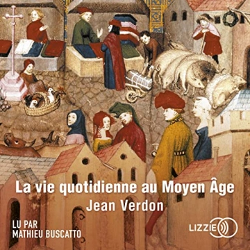 La vie quotidienne au Moyen Âge  Jean Verdon [AudioBooks]
