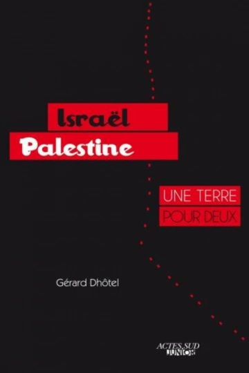 GÉRARD DHÔTEL - ISRAËL-PALESTINE UNE TERRE POUR DEUX [Livres]