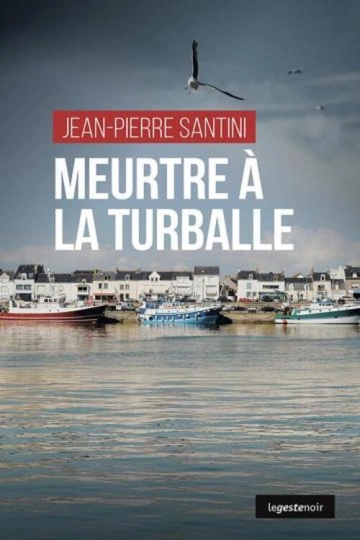 MEURTRE À LA TURBALLE - JEAN -PIERRE SANTINI [Livres]