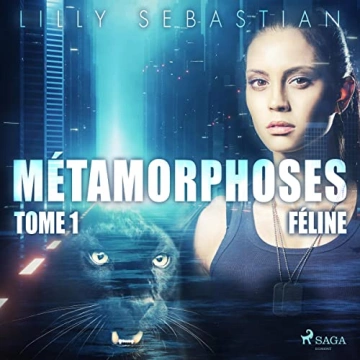 Métamorphoses 1 - Féline Lilly Sebastian [AudioBooks]