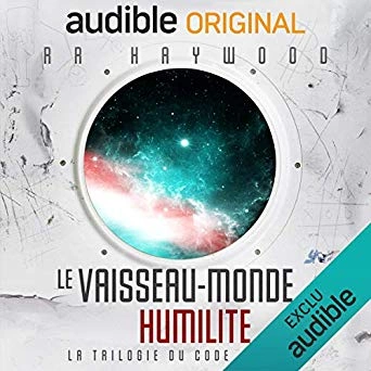 Le Vaisseau-monde Humilité (Trilogie du code) - R. R. Haywood [AudioBooks]