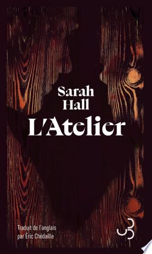 L'ATELIER - SARAH HALL [Livres]