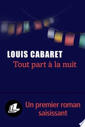 Tout part à la nuit  Louis Cabaret [Livres]
