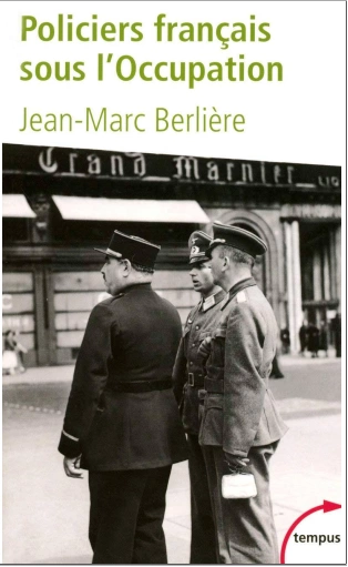 POLICIERS FRANÇAIS SOUS L’OCCUPATION • JEAN-MARC BERLIÈRE [Livres]