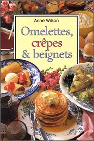 Omelettes,crêpes et beignets [Livres]