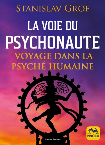 STANISLAV GROF - LA VOIE DU PSYCHONAUTE : VOYAGE DANS LA PSYCHÉ HUMAINE - TOME 1 [ [Livres]