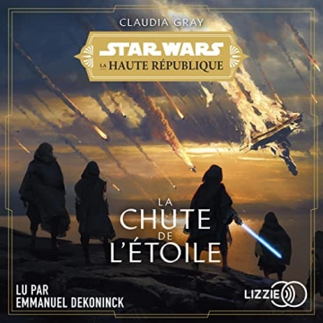 CLAUDIA GRAY - LA CHUTE DE L'ÉTOILE - STAR WARS LA HAUTE RÉPUBLIQUE 3 [AudioBooks]
