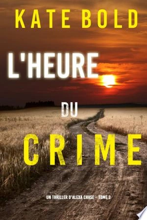 L'Heure du Crime (Un Thriller d'Alexa Chase – Tome 3)  [Livres]