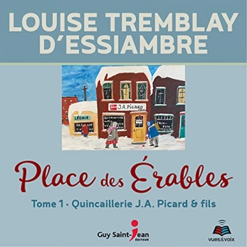Place des Érables T1 - La Quincaillerie J.A. Picard & Fils Louise Tremblay D'Essiambre [AudioBooks]
