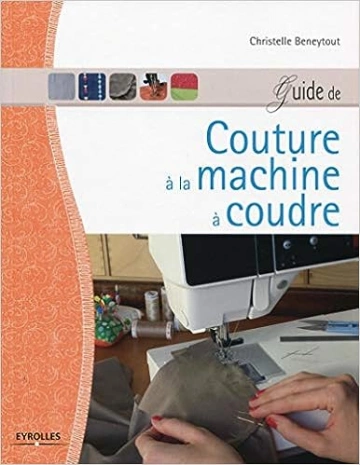 C.BENEYTOUT - GUIDE DE COUTURE A LA MACHINE A COUDRE [Livres]