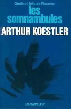 LES SOMNAMBULES - ARTHUR KOESTLER. [Livres]