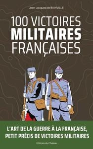 100 Victoires Militaires Françaises - Jean-Jacques de Bainville  [Livres]