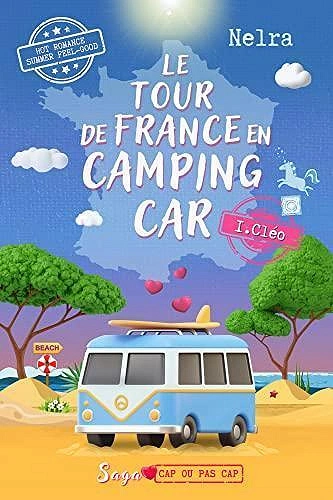 Le tour de France en camping car ! Tome 1 : Cléo - Nelra  [Livres]
