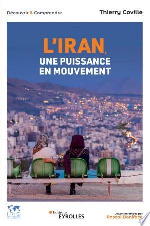 L'IRAN, UNE PUISSANCE EN MOUVEMENT - THIERRY COVILLE  [Livres]