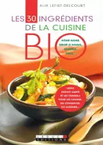 Les 30 ingrédients de la cuisine bio [Livres]