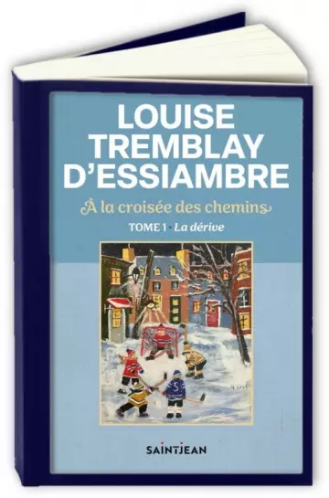 A la croisée des chemins T1 : La dérive  Louise Tremblay D'Essiambre [Livres]