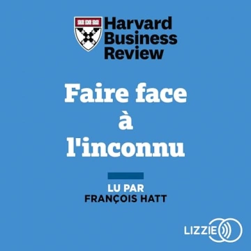 FAIRE FACE À L'INCONNU - HARVARD BUSINESS REVIEW [AudioBooks]