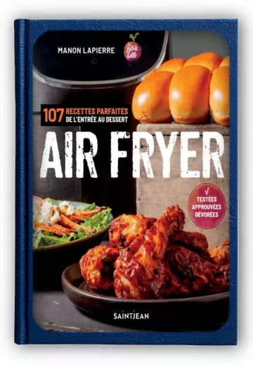 Air Fryer. 107 recettes parfaites de l'entrée aux desserts [Livres]