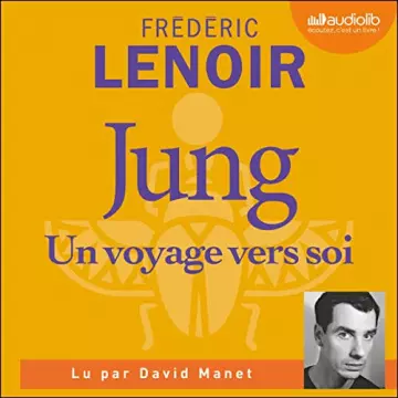 Jung, un voyage vers soi   Frédéric Lenoir [AudioBooks]