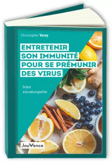 Entretenir son immunité pour se prémunir des virus  Christopher Vasey [Livres]