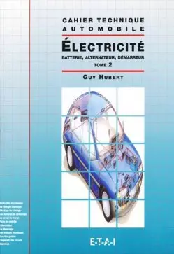 (Cahier technique automobile) Electricité : Tome 2, Batterie, alternateur, démarreur  [Livres]