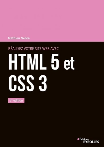 Réalisez votre site web avec HTML 5 et CSS 3  3édition [Livres]