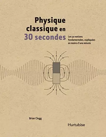Physique classique en 30 secondes  [Livres]