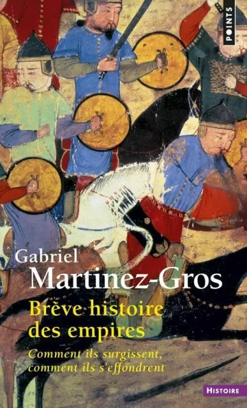 BRÈVE HISTOIRE DES EMPIRES - GABRIEL MARTINEZ-GROS [Livres]