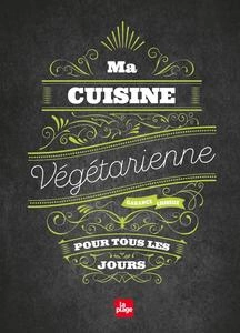 Ma cuisine végétarienne pour tous les jours (Nouvelle édition) [Livres]