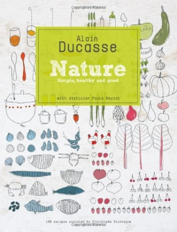 NATURE SIMPLE, HEALTHY AND GOOD - ALAIN DUCASSE [Livres]