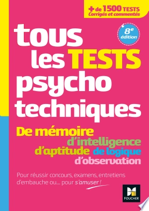 Tous les tests psychotechniques, mémoire, intelligence, aptitude, logique, observation  [Livres]