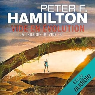 PETER F. HAMILTON - LA TRILOGIE DU VIDE 3 - VIDE EN ÉVOLUTION [AudioBooks]