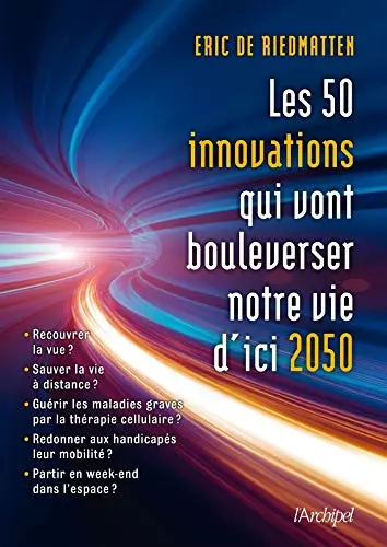 Les 50 innovations qui vont bouleverser notre vie d'ici 2050 [Livres]